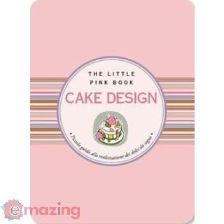 Cake design. Piccola guida alla realizzazione di dolci da sogno