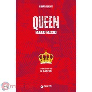 Queen. Opera Omnia. Le Storie Dietro Le Canzoni