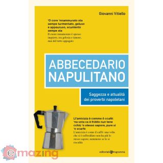 Abbecedario Napulitano. Saggezza e Attualità dei Proverbi Napoletani