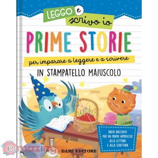 Prime storie per imparare a leggere e a scrivere. In stampatello maiuscolo. Leggo e scrivo io. Ediz. a colori