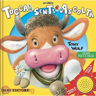 La mia fattoria. Tocca senti ascolta. Ediz. a colori