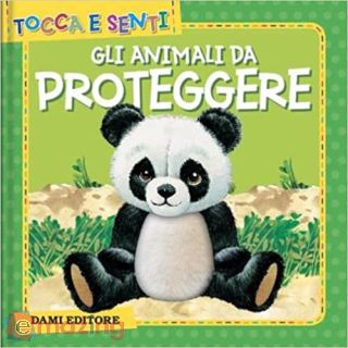 Gli animali da proteggere. Ediz. a colori