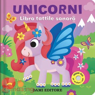 Unicorni. Libro Tattile Sonoro. Ediz. a Colori