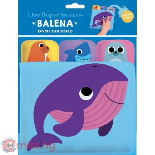 Balena. Libro Bagno Spruzzino. Ediz. a Colori