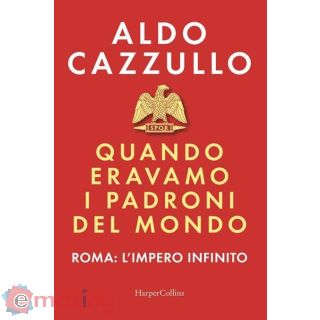 Quando Eravamo I Padroni del Mondo. Roma: L'impero Infinito