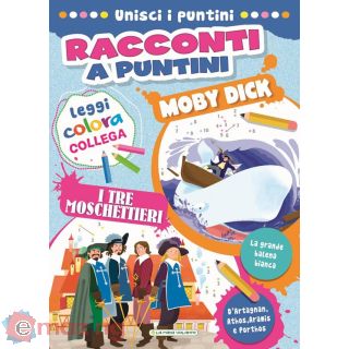 Moby Dick-i Tre Moschettieri. Racconti a Puntini. Ediz. a Colori. con Mascherina