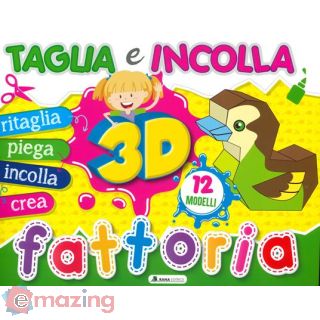 Fattoria 3d. Taglia e Incolla. Ediz. a Colori