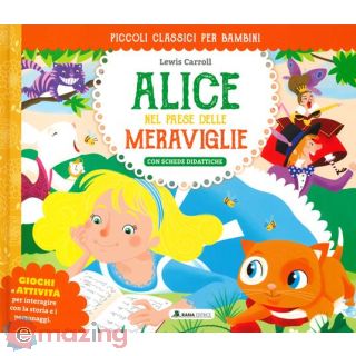 Alice Nel Paese delle Meraviglie. Classici per Ragazzi