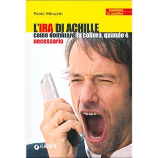 L'ira di Achille. Come dominare la collera, quando è necessario