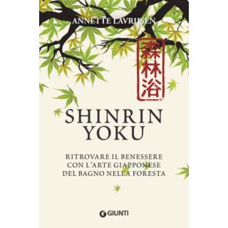 Shinrin yoku. Immergersi nel verde. Il segreto giapponese per ritrovare il benessere