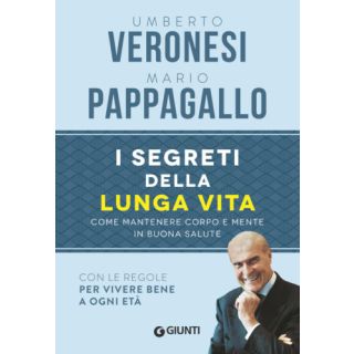 I segreti della lunga vita. Come mantenere corpo e mente in buona salute