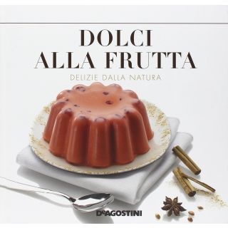 Dolci alla frutta. Delizie della natura