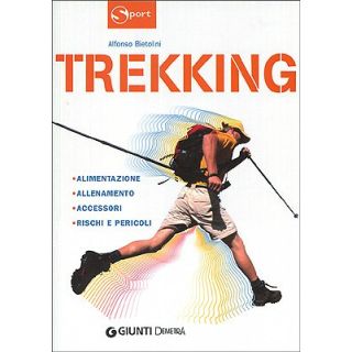Trekking. Alimentazione allenamento accessori rischi e pericoli
