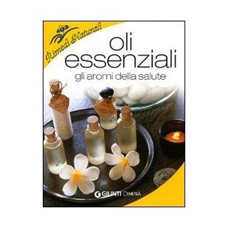 Oli Essenziali. gli Aromi Della Salute
