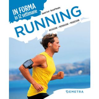 Running. In forma in 12 settimane