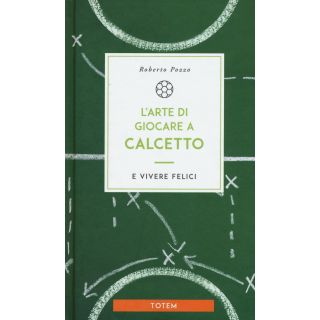 L'arte di giocare a calcetto e vivere felici