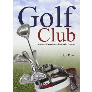 Golf club: guida alla scelta e all'uso dei bastoni