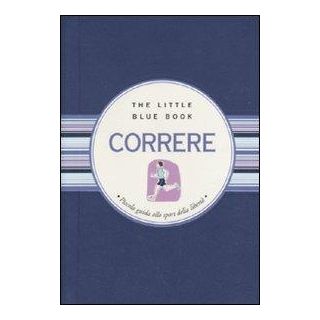 Correre. Piccola guida allo sport della libertà